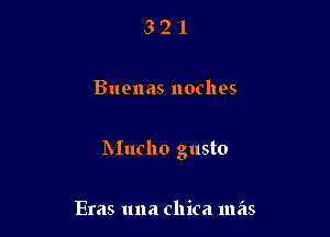 321

Buenas noches

IVIuChO gusto

Eras una chica mas