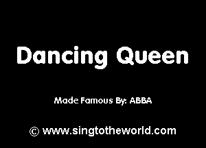 landing Queen

Made Famous 85h ABBA

(Q www.singtotheworld.com