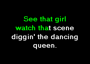 See that girl
watch that scene

diggin' the dancing
queen.
