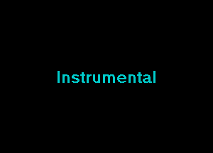 Instrumental