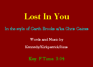Lost In You

In the style of Garth Brookn afka Chris Gaines

Words and Music by
Ianodnyirkpan'ickJSims

KEYS F Time 304