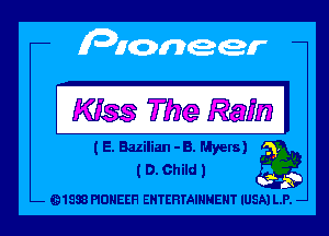 Kiss The Ram I

t E. Bazilian -B. Myers)
t 0. Child 1 a

Q1988 PIONEER ENTERTAINMENT lUSAl LP. -