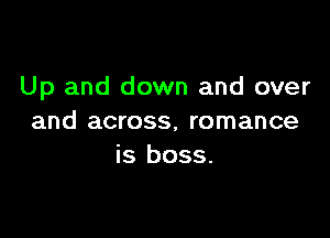 Up and down and over

and across, romance
is boss.