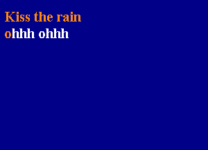 Kiss the rain
0111111 0111111