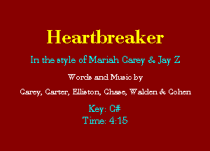 Heartbreaker

In the style of Mariah Carey 8 Jay Z
Words and Music by
Carey, Cm, Elliston, Chase, Waldm 3c Cohm

Ker Catt
Tim 415