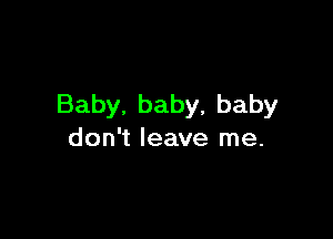 Baby.baby,baby

don leaverne.