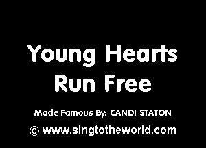 Young Hearifs

Rum Wee

Made Famous Byz CANDI STATON
(Q www.singtotheworld.com