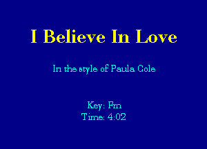 I Believe In Love

In the style of Paula Cole

Key Pm
Tune 4 02