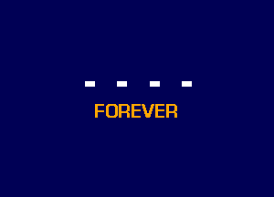 FOREVER