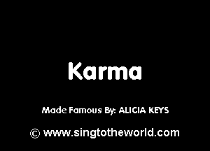 IKOJ Irma

Made Famous By. ALICIA KEYS

(Q www.singtotheworld.com