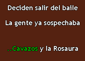 Deciden salir del baile

La gente ya sos

..Cavazos y la Rosaura