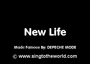 New We

Made Famous Byz DEPECHE MODE

(Q www.singtotheworld.com
