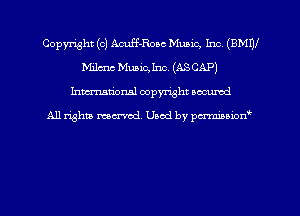 Copyright (c) Acuff-Roac Music, Inc. (BMW
Milan Music, Inc. (AS CAP)
hman'onal copyright occumd

All righm marred. Used by pcrmiaoion
