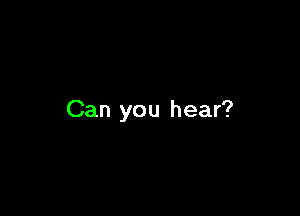 Can you hear?