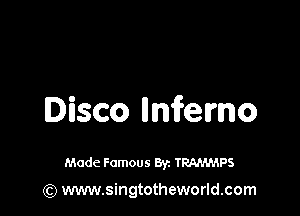 Disco Memo

Made Famous 87. TRAMMPS
(Q www.singtotheworld.com
