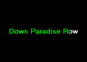 Down Paradise Row