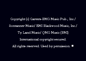 Copyright (c) Cm-BMG Music Pub, Incl
Sontannm' Musid EMI Blackwood Music, Inc!
Ty Land Music! QMC Music (EMU
Inmn'onsl copyright Banned.

All rights named. Used by pmm'ssion. I