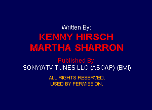 Written By

SONYIAW TUNES LLC (ASCAP) (BMI)

ALL RIGHTS RESERVED
USED BY PERMISSION