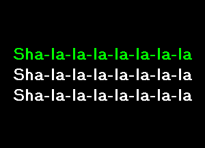 Sha-la-la-la-la-la-la-la
Sha-la-la-la-la-la-la-la
Sha-la-la-la-la-la-la-la