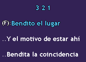 321

(F)iBendito el lugar

..Y el motivo de estar ahi

..Bendita la coincidencia