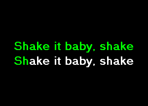 Shakeitbaby,shake

Shakeitbaby,shake