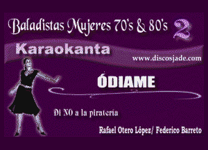 LBaIadistas mujcrcs ?O's Eg 80's Q

Karaokanta
a

www.discmjgdaxum

,MmPaL

'3

m X a la plralcrw
ma 01m Liptxf Federico Baneto