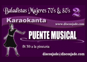 LBaFadisms i Kujcrcs 70's E33019 f3

Karaokanta . d
(15ij2. 9.120!

PUENTE MUSICHI.

m Nha la pir aI rm
1f a dixcosjade'a discosjade.coxn