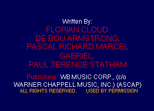 Written Byi

WB MUSIC CORP, (CID

WARNER CHAPPELL MUSIC, INC.) (ASCAP)
ALL RIGHTS RESERVED. USED BY PERMISSION