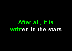 After all, it is

written in the stars