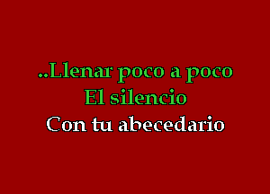 ..Llena1' poco a poco

El silencio
C en tu abecedario