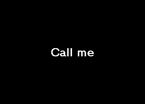 Call me