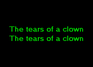 The tears of a clown

The tears of a clown