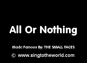 Allll OI? Naming

Mode Famous Byz THE SMALL FACES

) www.singtotheworld.com