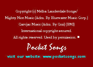 Copyright (c) Melba Laudmdslc SonsPJ
Mghty Nico Music (Adm. By Blumam Music Corp.)
Camjsc Music (Adm. By Cmi) (EMU
Inmn'onsl copyright Banned.

All rights named. Used by pmm'ssion. I

Doom 50W

visit our websitez m.pocketsongs.com