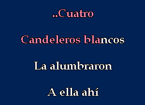 Guano

C andeleros blancos

La altunbraron

A ella ahi