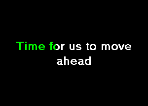 'Thneforustornove

ahead