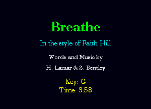 Breathe
In the style of Faith H111

Words andMumc by
PL Lamarcks Bentley

Keyz C
Tune 358