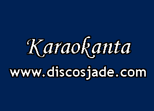 Karaokgnta

www.discosjade.com