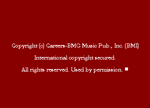 Copyright (c) Cm-BMG Music Pub, Inc. (EMU
Inmn'onsl copyright Banned.

All rights named. Used by pmm'ssion. I