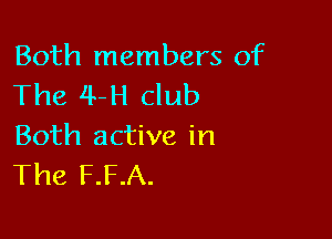 Both members of
The 4-H club

Both active in
The F.F.A.