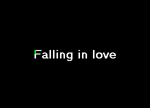 Falling in love