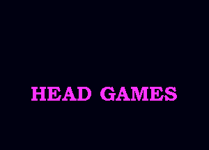 HEAD GAMES