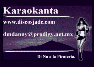 Karaokanta

www.discosjadecom .274.
1 r-v

I
(Imdannngijiperigymet.mx 5!?

at
V

Di NI 3 la l'irutcrin.