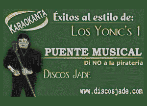 L05 YONICS l
PUERTE MUSICAL

Di NO I la piraterla
anm DISCOS JADI

m3 gyms al estilo 4m

x m.discosjade.cca