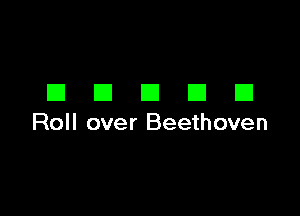 DECIDE!

Roll over Beethoven