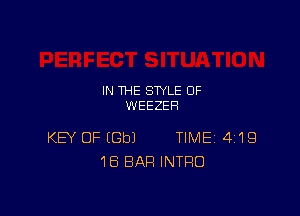 IN THE STYLE 0F
WEEZEH

KEY OF (Gbl TIME 4119
18 BAR INTRO