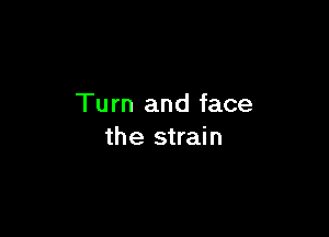 Tu m and face

the strain