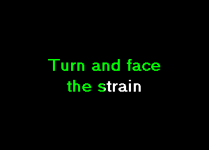 Tu m and face

the strain