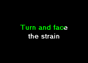 Tu m and face

the strain
