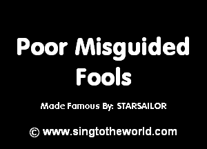 Pmr Misguided

lels

Made Famous Byz STARSAILOR

(z) www.singtotheworld.com
